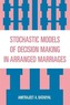 Stochastic Models of Decision Making in Arranged Marriages