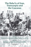 The Baha'is of Iran, Transcaspia and the Caucasus