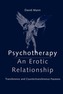 Psychotherapy: An Erotic Relationship
