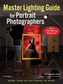 Master Lighting Guide For Portrait Photographers (2nd Edition)