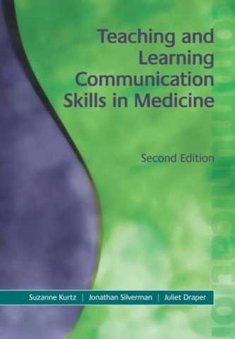 Teaching and Learning Communication Skills in Medicine, Second Edition
