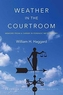 Weather in the Courtroom - Memoirs from a Career in Forensic Meteorology