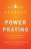 7 Secrets to Power Praying