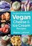 The Best Homemade Vegan Cheese & Ice Cream Recipes