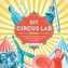 DIY Circus Lab for Kids