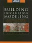 Building Information Modeling: Planning and Managing Construction Projects with 4D CAD and Simulations (McGraw-Hill Cons