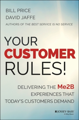 Your Customer Rules! Delivering the Me2b Experiences That Today's Customers Demand
