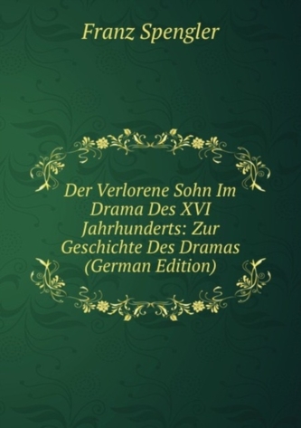 Der Verlorene Sohn Im Drama Des XVI. Jahrhunderts