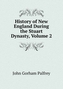 History of New England During the Stuart Dynasty, Volume 2