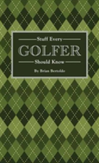 Stuff Every Golfer Should Know