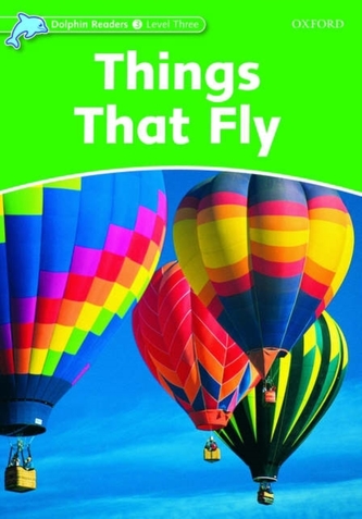 Dolphin Readers Level 3: Things That Fly