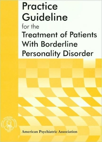 American Psychiatric Association Practice Guideline for the Treatment of Patients With Borderline Personality Disorder