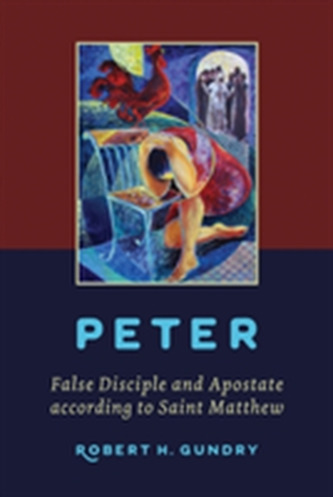 Peter -- False Disciple and Apostate according to Saint Matthew