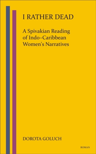 I Rather Dead: A Spivakian Reading of Indo-Caribbean Women's Narratives