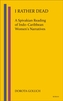 I Rather Dead: A Spivakian Reading of Indo-Caribbean Women's Narratives