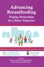 Advancing Breastfeeding: Forging Partnerships for a Better Tomorrow