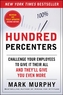 Hundred Percenters: Challenge Your Employees to Give It Their All, and They'll Give You Even More, Second Edition