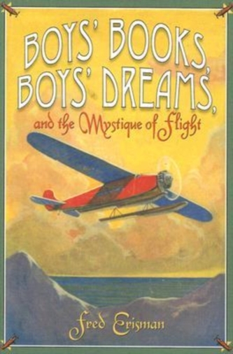 Boys' Books, Boys' Dreams, and the Mystique of Flight