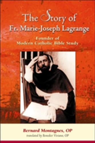 The Story of Father Marie-Joseph Lagrange