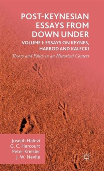 Post-Keynesian Essays from Down Under Volume I: Essays on Keynes, Harrod and Kalecki