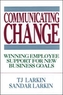 Communicating Change: Winning Employee Support for New Business Goals
