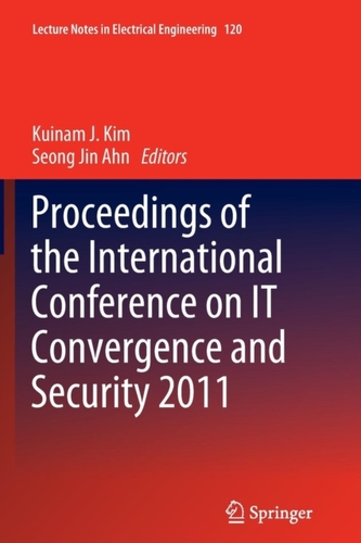 Proceedings of the International Conference on IT Convergence and Security 2011
