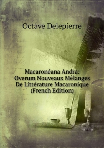 Macaroneana Andra, Overum Nouveaux Melanges De Litterature Macaronique