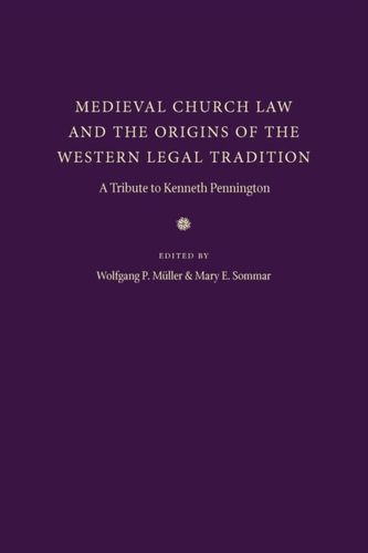 Medieval Church Law and the Origins of the Western Legal Tradition