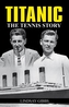 Titanic: The Tennis Story