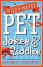 Wild & Wacky Pet Jokes & Riddles