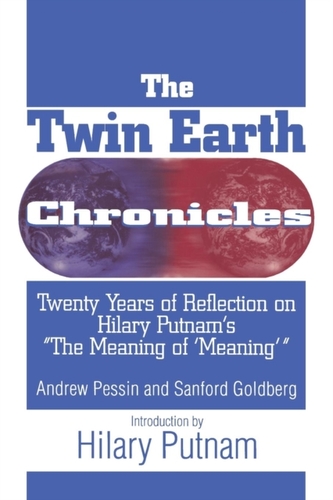 The Twin Earth Chronicles: Twenty Years of Reflection on Hilary Putnam's the Meaning of Meaning