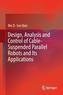 Design, Analysis and Control of Cable-Suspended Parallel Robots and Its Applications
