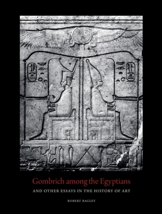 Gombrich among the Egyptians and Other Essays in the History of Art