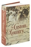 Custom of the Country and Other Classic Novels