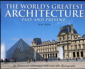 The World's Greatest Architecture - Past and Present