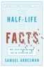 The Half Life Of Facts