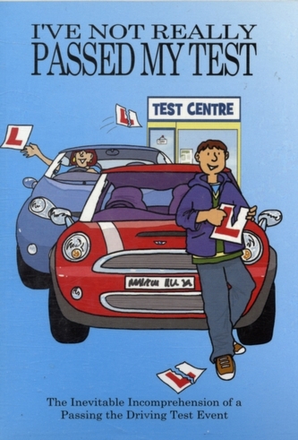I've Not Really Passed My Driving Test