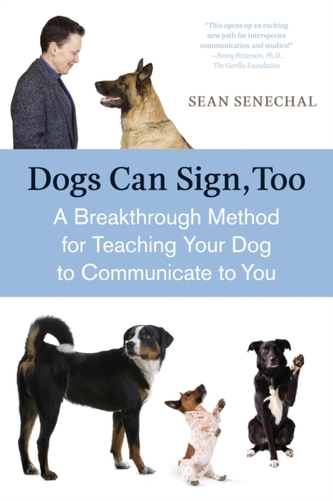 Dogs Can Sign TooA Breakthrough Method of Teaching Your Dog to Communicate