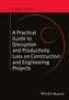 A Practical Guide to Disruption and Productivity Loss on Construction and Engineering Projects
