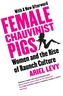 Female Chauvinist Pigs