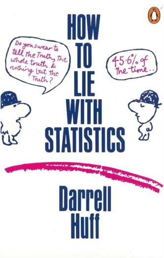 How to Lie with Statistics How to Lie with Statistics