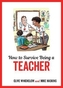 How to Survive Being a Teacher