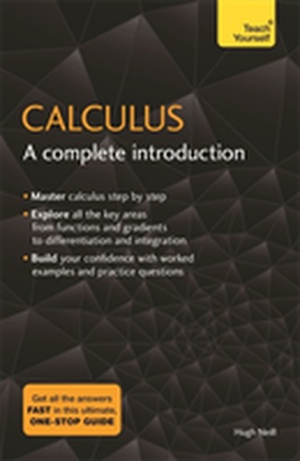Calculus: A Complete Introduction Calculus: A Complete Introduction