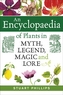 An Encyclopaedia of Plants in Myth, Legend, Magic and Lore