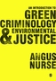 An Introduction to Green Criminology and Environmental Justice
