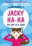 Jacky Ha-Ha: My Life is a Joke