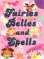 Fairies, Belles and Spells