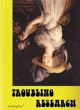 Troubling Research - Performing Knowledge in the Arts