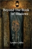 Beyond the Book of Shadows
