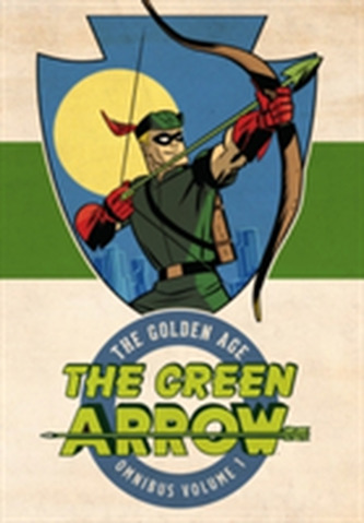 Green Arrow The Golden Age Omnibus Vol. 1